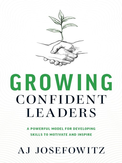 Title details for Growing Confident Leaders by AJ Josefowitz - Available